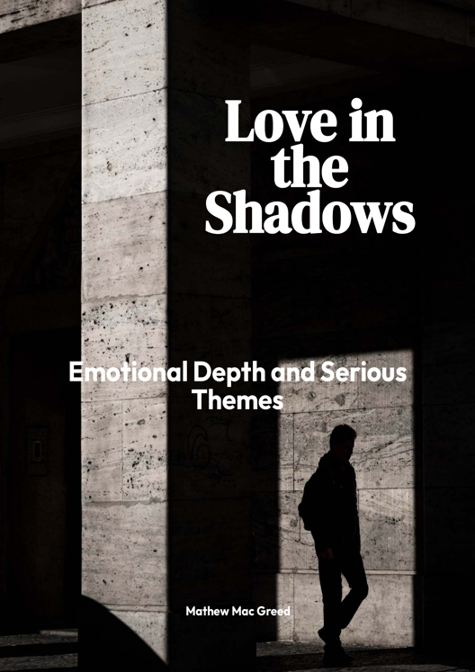 Love In The Shadows Emotional Depth And Serious Themes